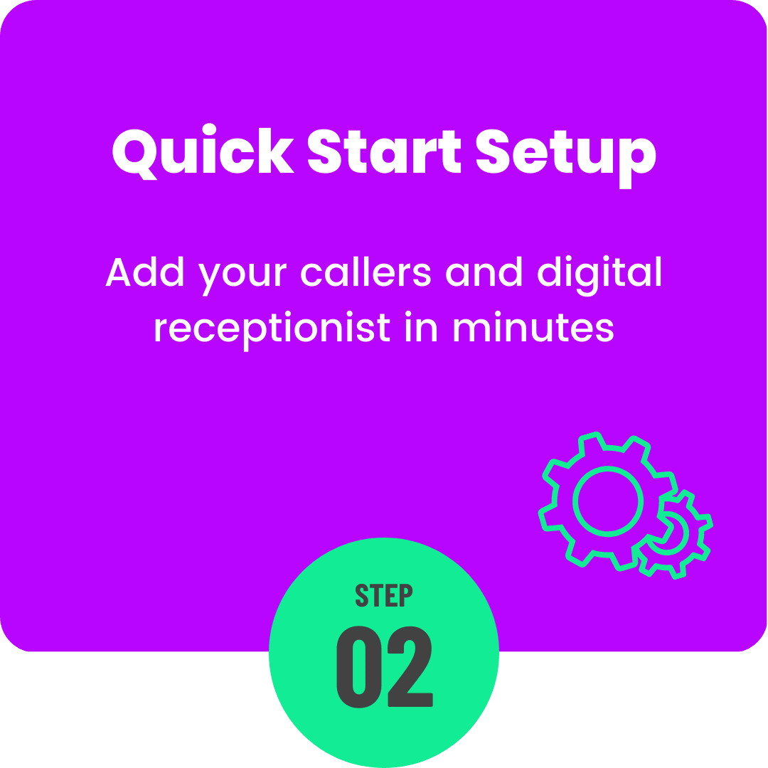 Step 2: Quick Start Setup of your callers and digital receptionist